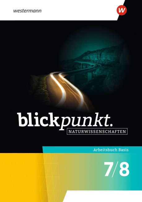 Blickpunkt Naturwissenschaften. Arbeitsbuch Basis 7/8. Allgemeine Ausgabe - 