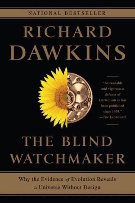 The Blind Watchmaker: Why the Evidence of Evolution Reveals a Universe Without Design - Richard Dawkins