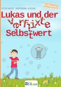 Cover-Bild zum Titel 'Lukas und der verflixte Selbstwert' von 'Stefanie Hofmann-Hidde'
