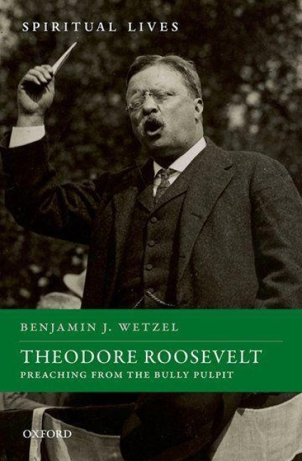 Theodore Roosevelt - Benjamin J Wetzel