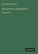 Cover-Bild zum Titel 'Wien seit sechs Jahrhunderten' von 'Karl August Schimmer'