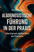 Cover-Bild zum Titel 'Algognosistische Führung in der Praxis' von 'Klaus-Dieter Thill'