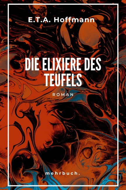 Die Elixiere des Teufels - E. T. A. Hoffmann