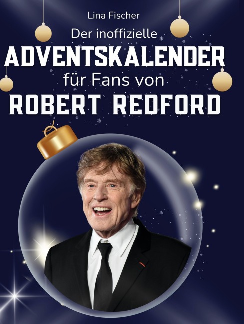 Der inoffizielle Adventskalender für Fans von Robert Redford - Lina Fischer