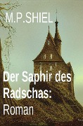 Cover-Bild zum Titel 'Der Saphir des Radschas: Roman' von 'M. P. Shiel'