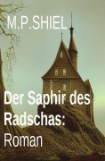 Cover-Bild zum Titel 'Der Saphir des Radschas: Roman' von 'M. P. Shiel'
