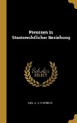 Preussen in Staatsrechtlicher Beziehung - Carl Julius Bergius