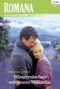 Cover-Bild zum Titel 'Wintermärchen mit einem Milliardär' von 'Melissa James'