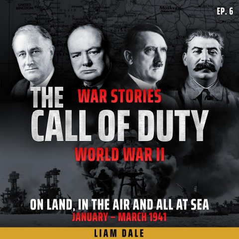 World War II: Ep 6. On Land, in the Air and all at Sea - Liam Dale