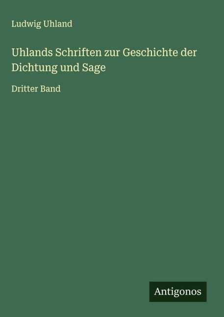 Uhlands Schriften zur Geschichte der Dichtung und Sage - Ludwig Uhland