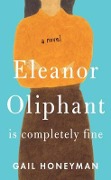 Cover-Bild zum Titel 'Eleanor Oliphant Is Completely Fine' von 'Gail Honeyman'