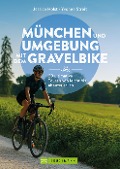 München und Umgebung mit dem Gravelbike 20 ultimative Touren von leicht bis abenteuerlich - Jessica Holst, Yvonne Streit