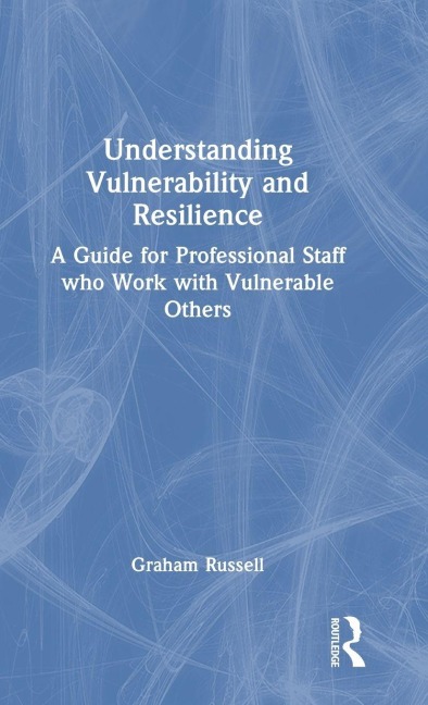 Understanding Vulnerability and Resilience - Graham Russell