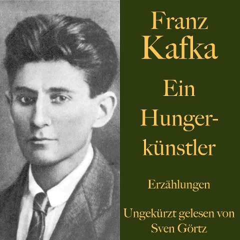 Franz Kafka: Ein Hungerkünstler - Franz Kafka