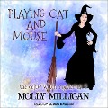 Playing Cat and Mouse - Molly Milligan