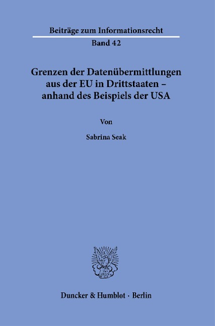 Grenzen der Datenübermittlungen aus der EU in Drittstaaten - anhand des Beispiels der USA. - Sabrina Seak