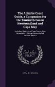 Cover-Bild zum Titel 'The Atlantic Coast Guide, a Companion for the Tourist Between Newfoundland and Cape May' von 'Costa B F de Costa'