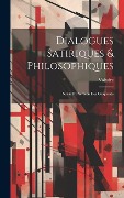 Cover-Bild zum Titel 'Dialogues Satiriques & Philosophiques: Suivis Du Sermon Des Cinquante' von 'Voltaire'
