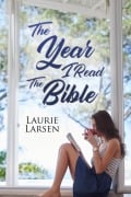 The Year I Read the Bible - Laurie Larsen