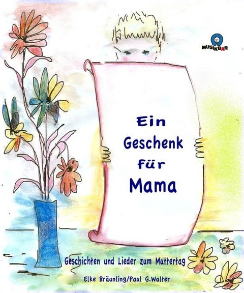 Ein Geschenk für Mama - Elke Bräunling, Paul G Walter