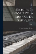 Cover-Bild zum Titel 'Histoire Et Théorie De La Musique De L'antiquité; Volume 1' von 'François Auguste Gevaert'