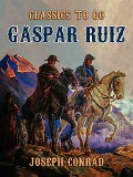Cover-Bild zum Titel 'Gaspar Ruiz' von 'Joseph Conrad'