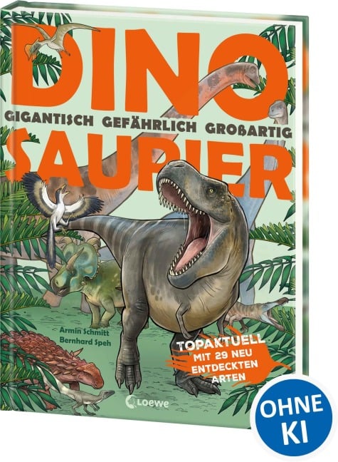 Dinosaurier. Gigantisch, gefährlich, großartig - Armin Schmitt