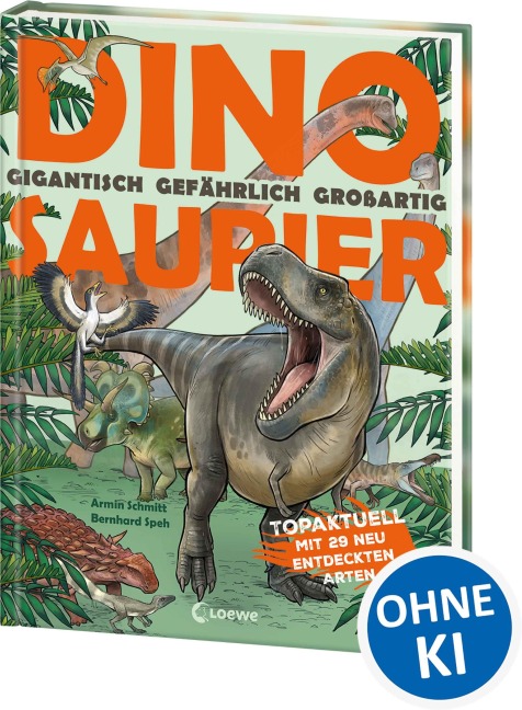 Dinosaurier. Gigantisch, gefährlich, großartig - Armin Schmitt