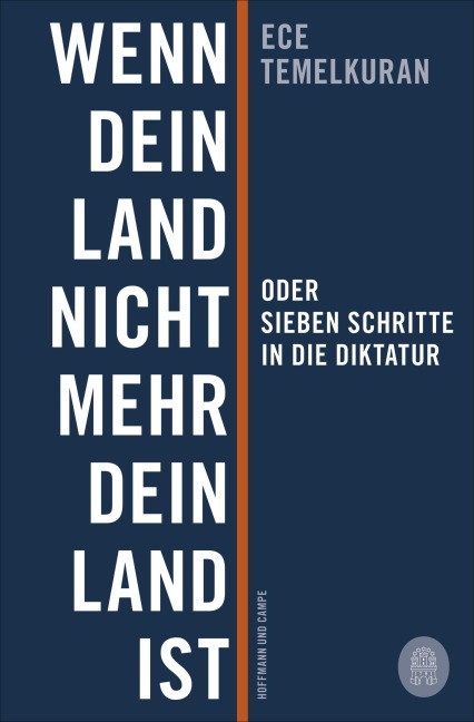 Wenn dein Land nicht mehr dein Land ist oder Sieben Schritte in die Diktatur - Ece Temelkuran