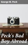 Cover-Bild zum Titel 'Peck's Bad Boy Abroad' von 'George W. Peck'