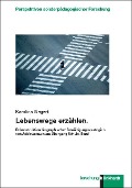 Cover-Bild zum Titel 'Lebenswege erzählen.' von 'Karolina Siegert'