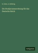 Cover-Bild zum Titel 'Die Strafprozessordnung für das Deutsche Reich' von 'E. Löwe, A. Hellweg'
