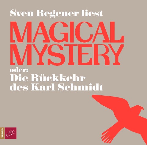 Magical Mystery oder Die Rückkehr des Karl Schmidt - Sven Regener