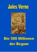 Cover-Bild zum Titel 'Die 500 Millionen der Begum' von 'Jules Verne'