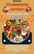 Cover-Bild zum Titel 'Cholesterin senken Kochbuch  XXL : Über 200 gesunde & einfache Rezepte gegen hohes Cholesterin' von 'Lina Chol-Frei'