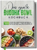Cover-Bild zum Titel 'Das große Buddha Bowl Kochbuch: 100 leckere und abwechslungsreiche Rezepte Schritt für Schritt zubereiten für eine gesunde und natürliche Ernährung' von ''