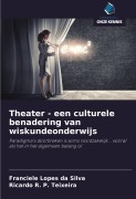 Cover-Bild zum Titel 'Theater - een culturele benadering van wiskundeonderwijs' von 'Franciele Lopes Da Silva, Ricardo R. P. Teixeira'