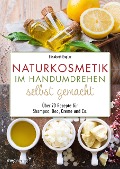 Cover-Bild zum Titel 'Naturkosmetik im Handumdrehen selbst gemacht' von 'Elisabeth Engler'