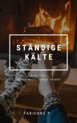 Ständige Kälte - Fabienne P.