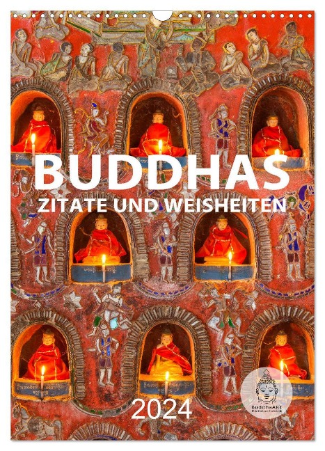 Buddhas Zitate und Weisheiten (Wandkalender 2024 DIN A3 hoch), CALVENDO Monatskalender - BuddhaART BuddhaART