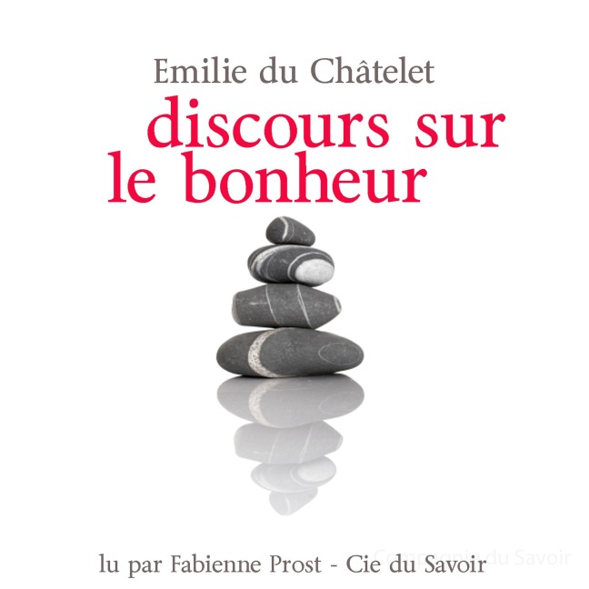 Discours sur le bonheur - Emilie Du Chatelet