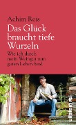 Cover-Bild zum Titel 'Das Glück braucht tiefe Wurzeln' von 'Achim Reis'