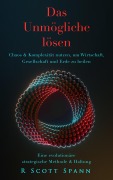 Cover-Bild zum Titel 'Das Unmögliche lösen' von 'R Scott Spann'