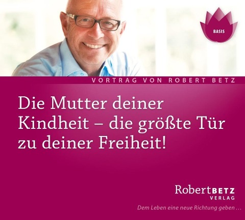 Die Mutter Deiner Kindheit - Robert Theodor Betz