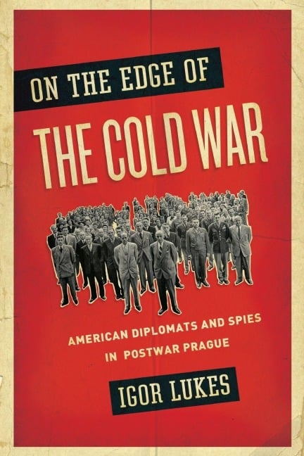 On the Edge of the Cold War - Igor Lukes
