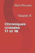 Cover-Bild zum Titel 'Chroniques Croisées 17 Et 18: Volume IX' von 'Alain Pecunia'