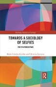 Cover-Bild zum Titel 'Towards a Sociology of Selfies' von 'Maria-Carolina Cambre, Christine Lavrence'