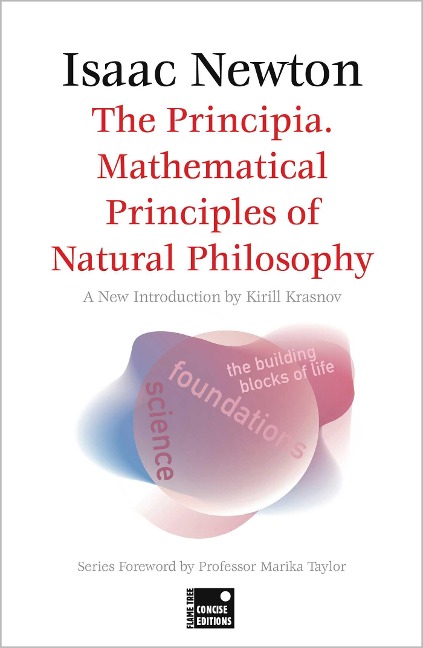 The Principia. Mathematical Principles of Natural Philosophy (Concise Edition) - Isaac Newton, Marika Taylor