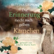 Cover-Bild zum Titel 'Die Erinnerung riecht nach gelben Kamelien: Historischer Roman' von 'Bettina Lausen'