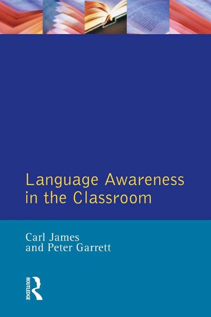 Language Awareness in the Classroom - Carl James, Peter Garrett, Christopher N. Candlin